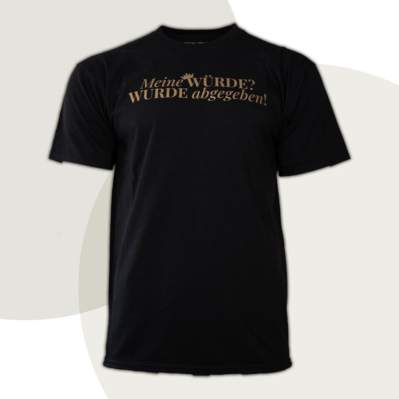 T-Shirt „Meine WÜRDE? WURDE abgegeben!“ - diskrete Version