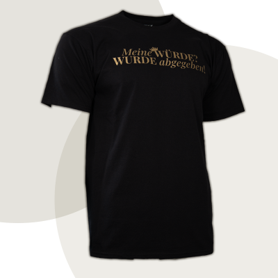 T-Shirt „Meine WÜRDE? WURDE abgegeben!“ - diskrete Version