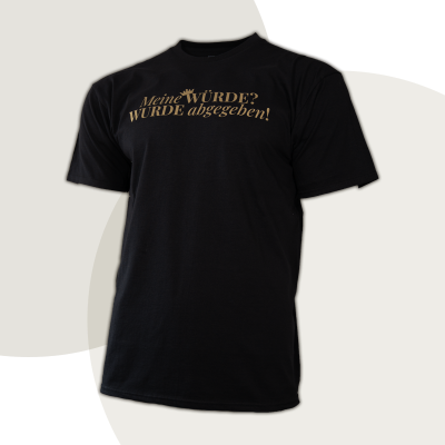 T-Shirt „Meine WÜRDE? WURDE abgegeben!“ - diskrete Version