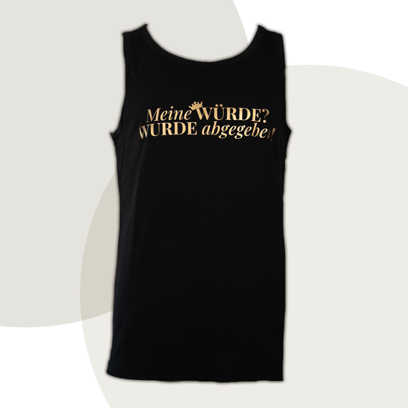 Muscle-Shirt „Meine WÜRDE? WURDE abgegeben!“ - diskrete Version