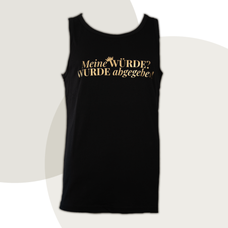 Muscle-Shirt „Meine WÜRDE? WURDE abgegeben!“ - diskrete Version