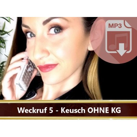 Dominanter Weckruf Nr. 5 - Keuschi ohne KG